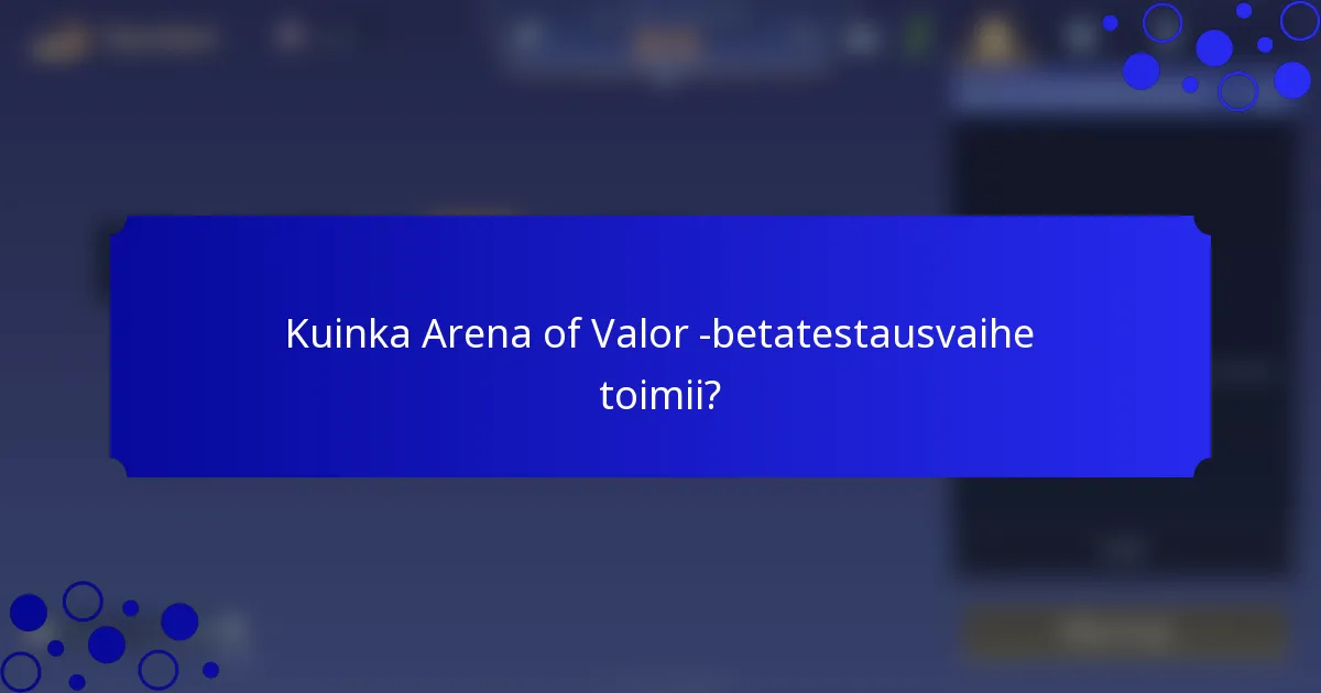 Kuinka Arena of Valor -betatestausvaihe toimii?