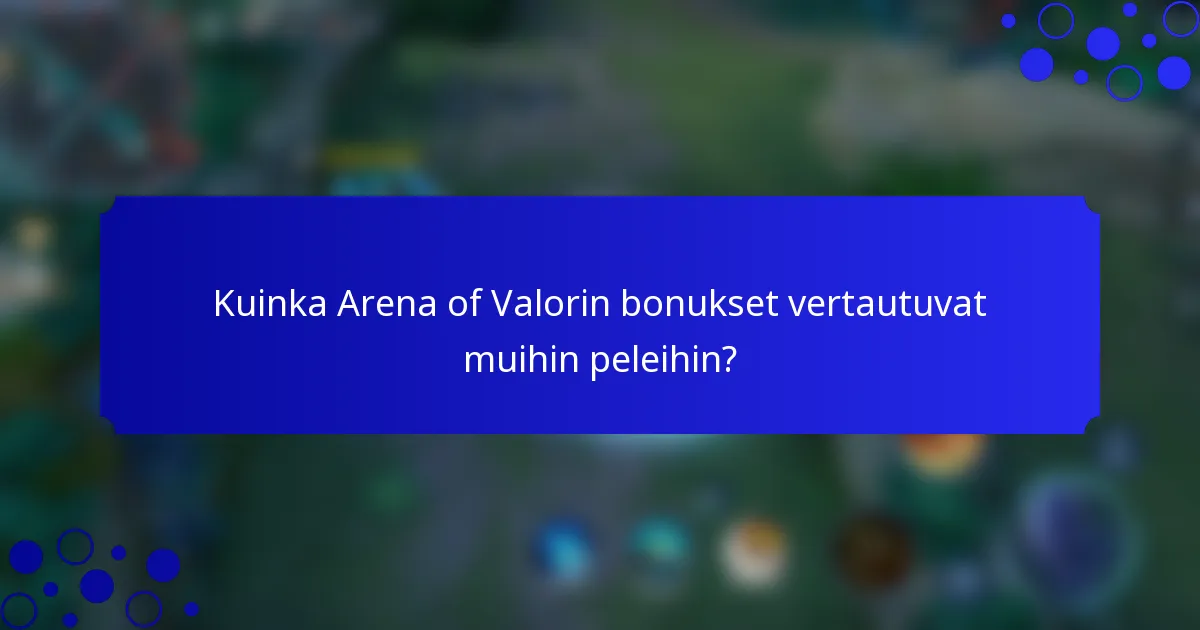 Kuinka Arena of Valorin bonukset vertautuvat muihin peleihin?