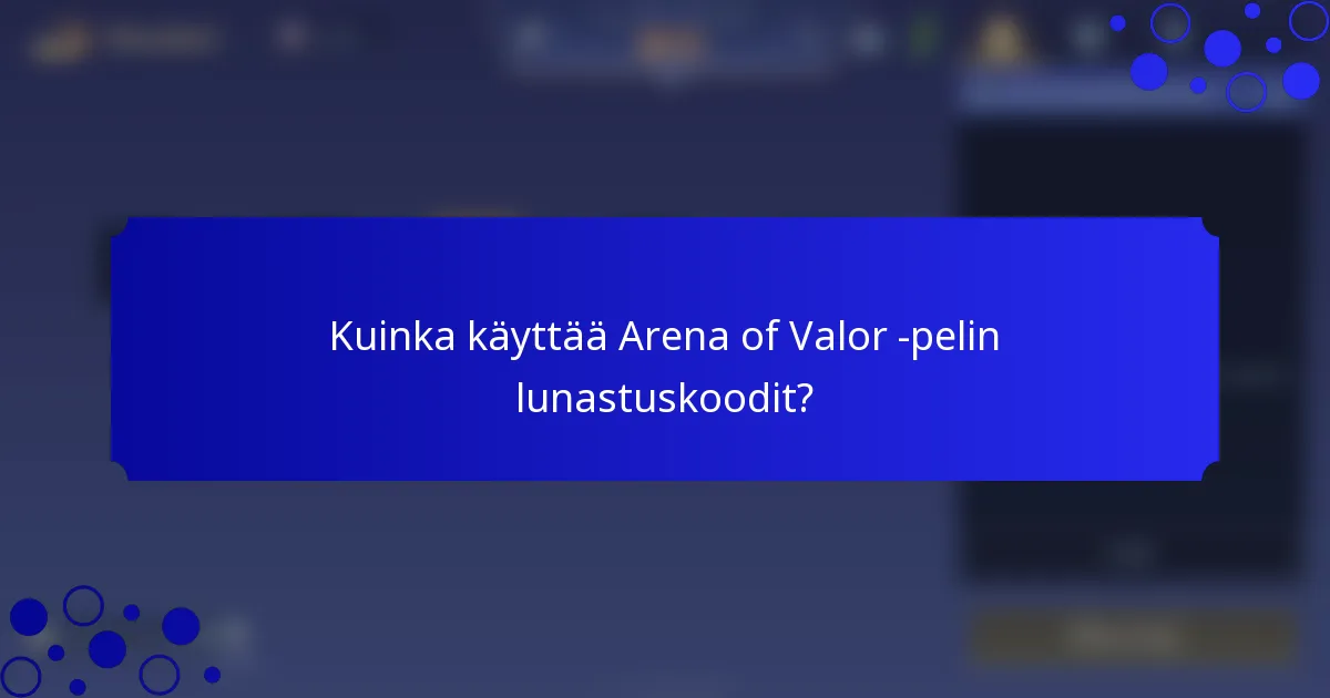 Kuinka käyttää Arena of Valor -pelin lunastuskoodit?