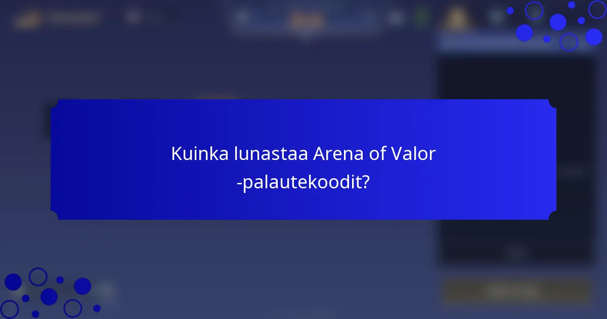 Kuinka lunastaa Arena of Valor -palautekoodit?