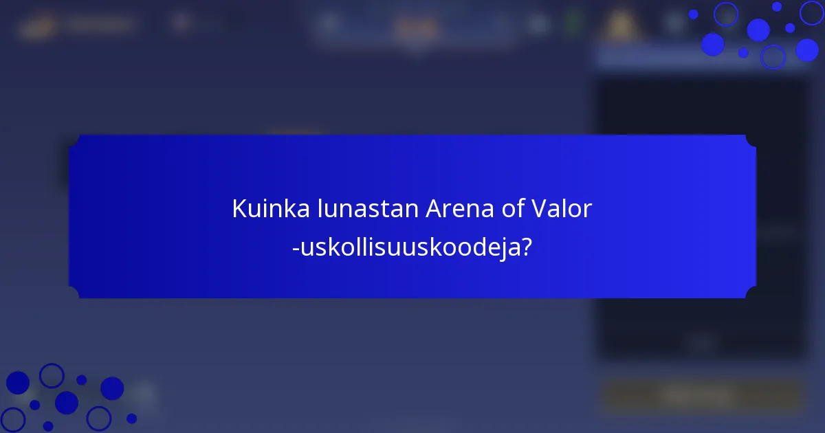 Kuinka lunastan Arena of Valor -uskollisuuskoodeja?