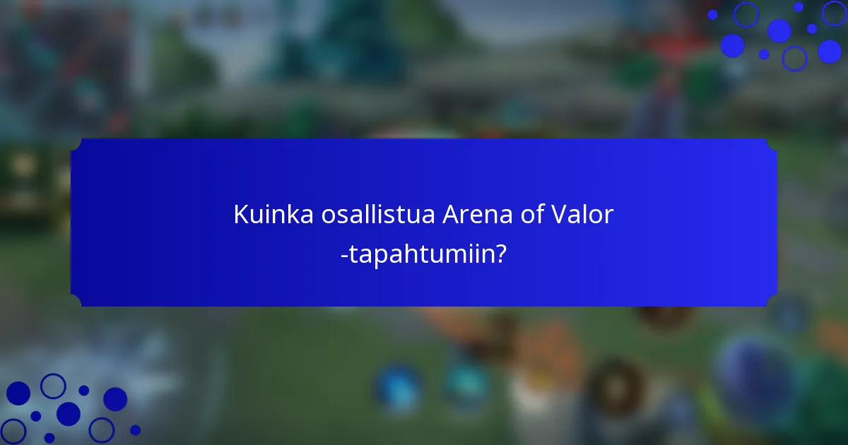 Kuinka osallistua Arena of Valor -tapahtumiin?