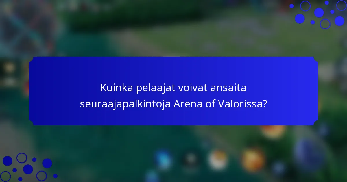 Kuinka pelaajat voivat ansaita seuraajapalkintoja Arena of Valorissa?