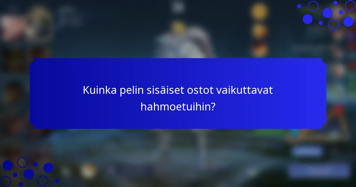 Kuinka pelin sisäiset ostot vaikuttavat hahmoetuihin?