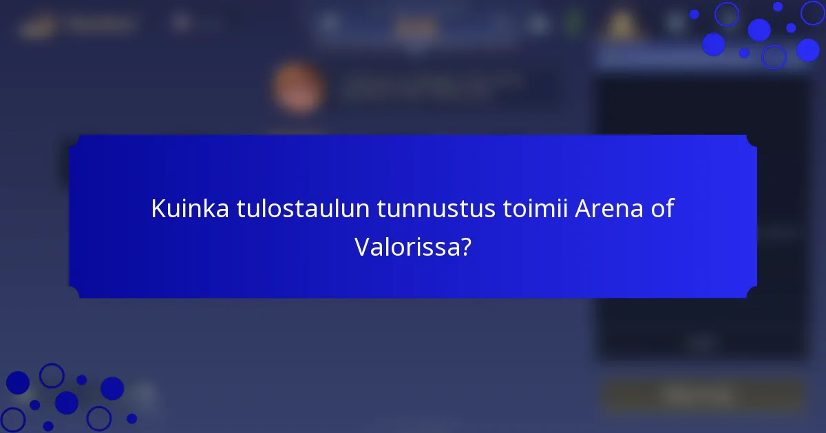Kuinka tulostaulun tunnustus toimii Arena of Valorissa?