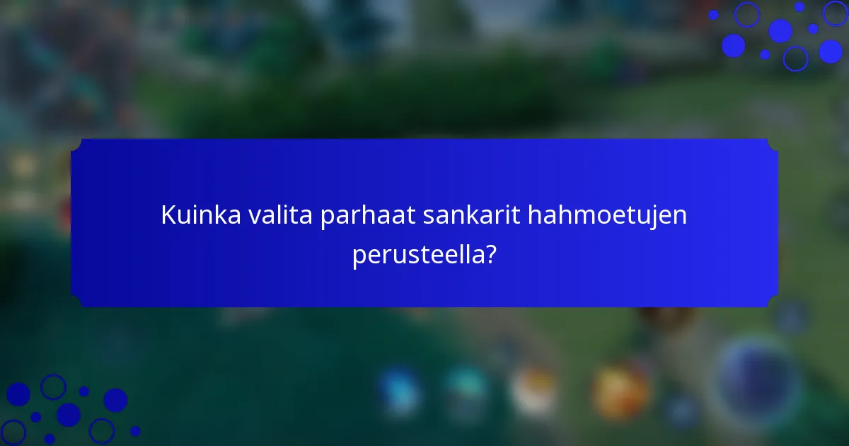 Kuinka valita parhaat sankarit hahmoetujen perusteella?