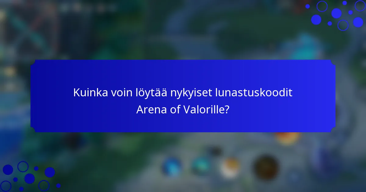 Kuinka voin löytää nykyiset lunastuskoodit Arena of Valorille?