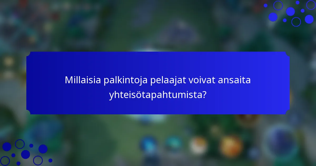 Millaisia palkintoja pelaajat voivat ansaita yhteisötapahtumista?