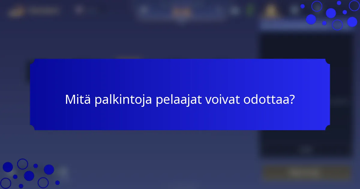Mitä palkintoja pelaajat voivat odottaa?