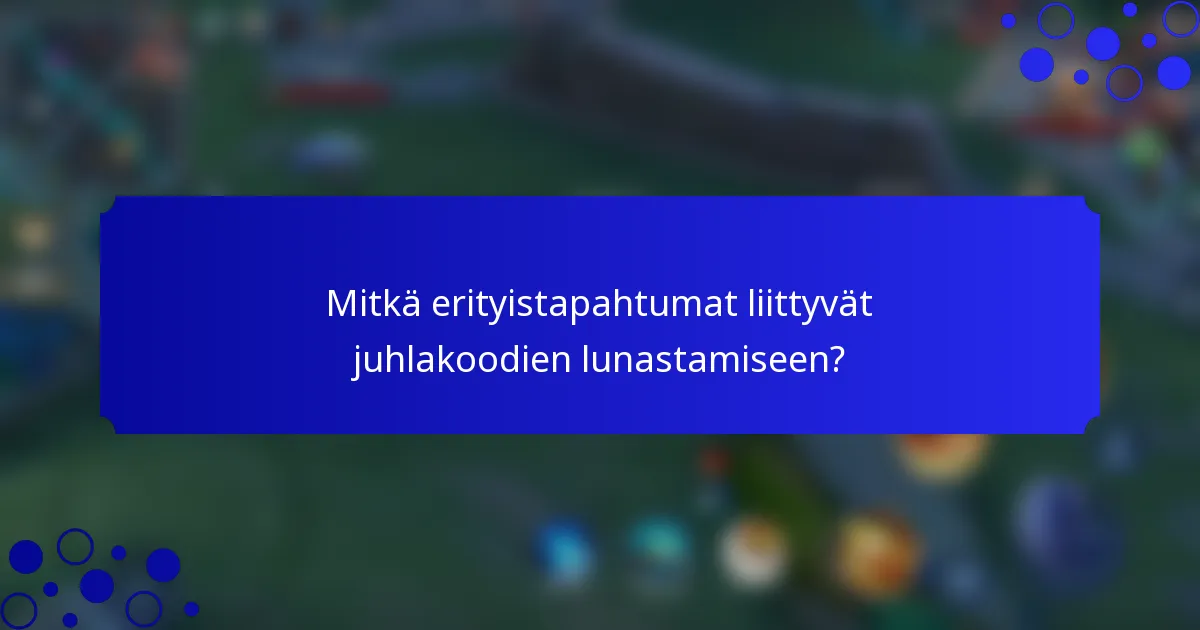 Mitkä erityistapahtumat liittyvät juhlakoodien lunastamiseen?