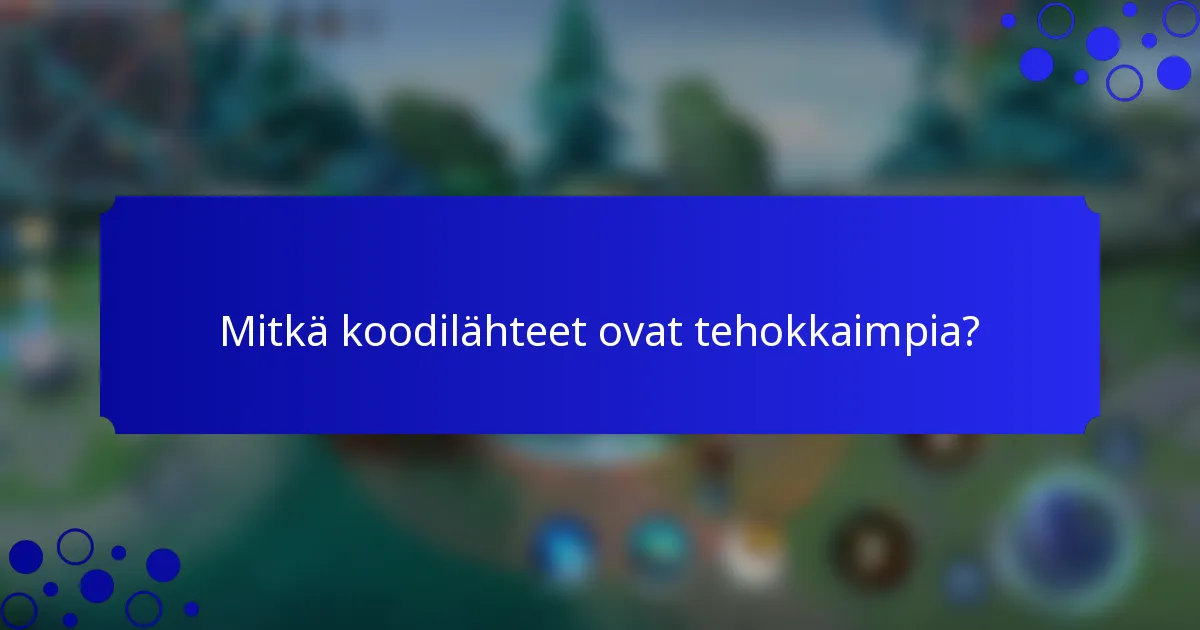 Mitkä koodilähteet ovat tehokkaimpia?