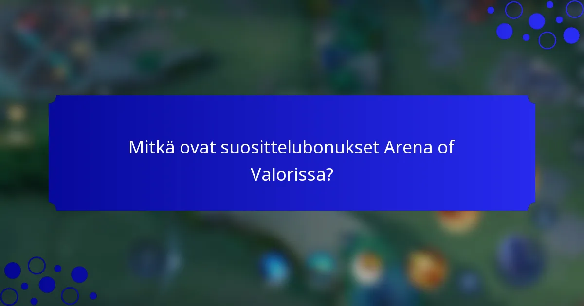 Mitkä ovat suosittelubonukset Arena of Valorissa?