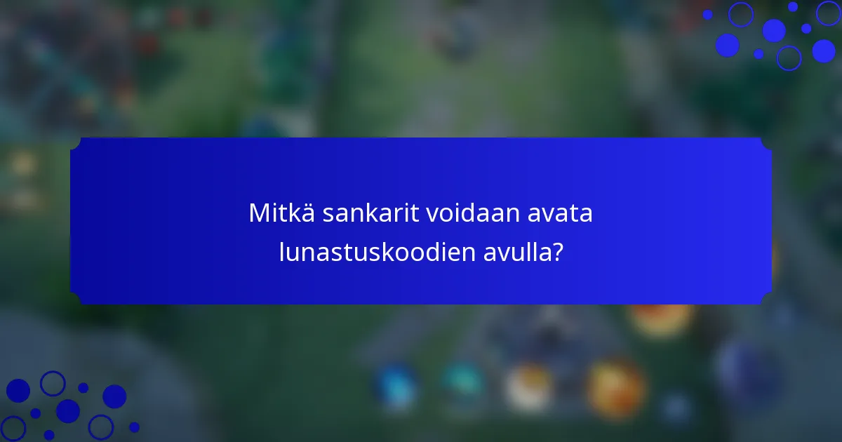 Mitkä sankarit voidaan avata lunastuskoodien avulla?