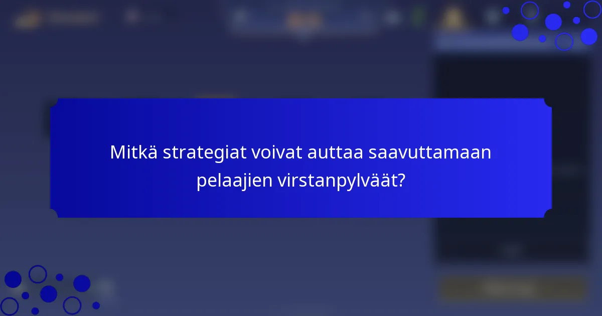 Mitkä strategiat voivat auttaa saavuttamaan pelaajien virstanpylväät?