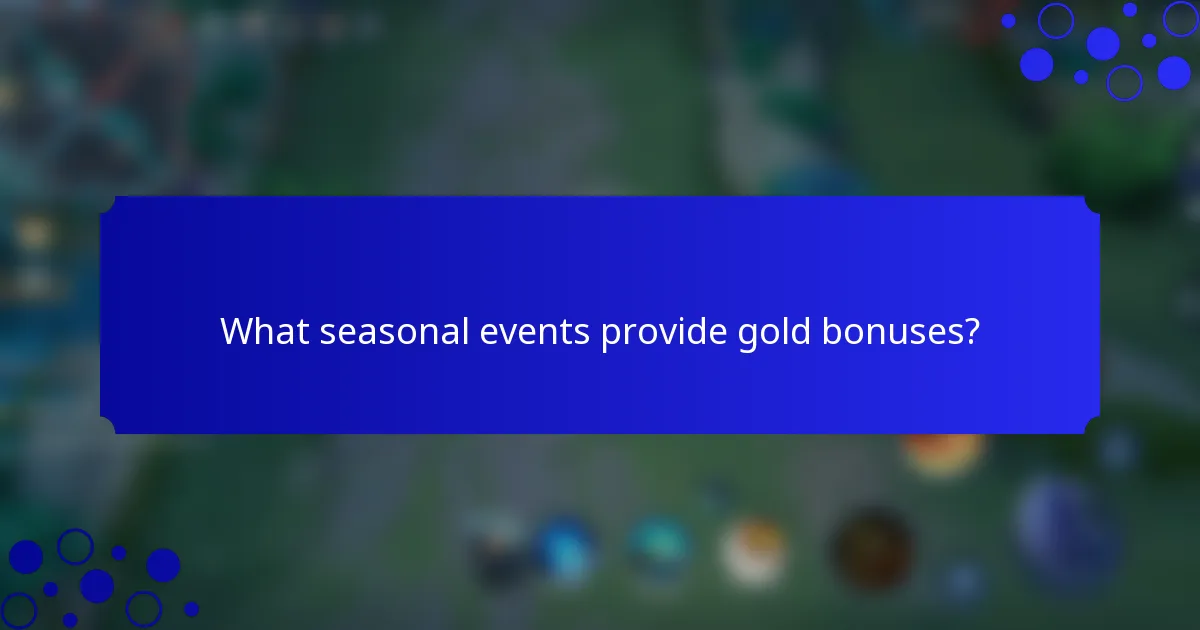 What seasonal events provide gold bonuses?